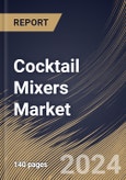 Cocktail Mixers Market Size, Share & Trends Analysis Report By Distribution Channel (On-trade, and Off-trade), By Product, By Packaging Type (1L PET, Cans, Glass, 10oz., and Others), By Regional Outlook and Forecast, 2024 - 2031- Product Image