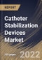 Catheter Stabilization Devices Market Size, Share & Industry Trends Analysis Report By Products, By End User (Hospitals, Homecare Settings, and Others), By Regional Outlook and Forecast, 2022 - 2028 - Product Thumbnail Image