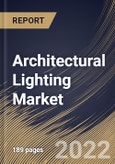 Architectural Lighting Market Size, Share & Industry Trends Analysis Report By Application Area (Indoor and Outdoor), By End User (Commercial and Residential), By Light Type, By Regional Outlook and Forecast, 2022 - 2028- Product Image