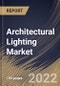 Architectural Lighting Market Size, Share & Industry Trends Analysis Report By Application Area (Indoor and Outdoor), By End User (Commercial and Residential), By Light Type, By Regional Outlook and Forecast, 2022 - 2028 - Product Thumbnail Image