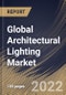 Global Architectural Lighting Market Size, Share & Industry Trends Analysis Report By Application Area (Indoor and Outdoor), By End User (Commercial and Residential), By Light Type, By Regional Outlook and Forecast, 2022 - 2028 - Product Thumbnail Image