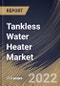 Tankless Water Heater Market Size, Share & Industry Trends Analysis Report By Type (Condensing and Non-Condensing), By Energy Source, By Energy Factor, By End User, By Regional Outlook and Forecast, 2022 - 2028 - Product Thumbnail Image