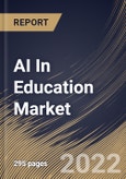 AI In Education Market Size, Share & Industry Trends Analysis Report By Component (Solution and Services), By Application, By End-use, By Deployment Mode (Cloud and On-premise), By Technology, By Regional Outlook and Forecast, 2022 - 2028- Product Image