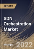 SDN Orchestration Market Size, Share & Industry Trends Analysis Report By Component (Solution and Services), By Vertical, By Organization size (Large Enterprises and SMEs), By End Use, By Regional Outlook and Forecast, 2022 - 2028- Product Image