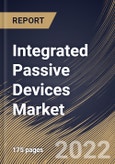 Integrated Passive Devices Market Size, Share & Industry Trends Analysis Report By Application, By End User (Automotive, Consumer Electronics, Healthcare and Others), By Regional Outlook and Forecast, 2022 - 2028- Product Image