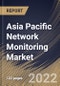 Asia Pacific Network Monitoring Market Size, Share & Industry Trends Analysis Report By Bandwidth, By End User, By Technology (Ethernet, Fiber Optic and InfiniBand), By Offerings (Software & Services and Equipment), By Country and Growth Forecast, 2022 - 2028 - Product Thumbnail Image