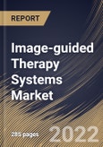 Image-guided Therapy Systems Market Size, Share & Industry Trends Analysis Report By Application, By End User, By Product, By Regional Outlook and Forecast, 2022 - 2028- Product Image