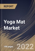 Yoga Mat Market Size, Share & Industry Trends Analysis Report By Material, By Distribution Channel (Specialty Store, Departmental Store & Hypermarket, and Online Channel), By End User, By Regional Outlook and Forecast, 2022 - 2028- Product Image