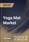 Yoga Mat Market Size, Share & Industry Trends Analysis Report By Material, By Distribution Channel (Specialty Store, Departmental Store & Hypermarket, and Online Channel), By End User, By Regional Outlook and Forecast, 2022 - 2028 - Product Thumbnail Image