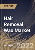 Hair Removal Wax Market Size, Share & Industry Trends Analysis Report By Gender (Female and Male), By Type, By Distribution Channel, By Regional Outlook and Forecast, 2022 - 2028- Product Image