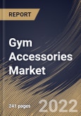 Gym Accessories Market Size, Share & Industry Trends Analysis Report By Type, By Distribution Channel (Specialty Stores, Supermarkets/Hypermarkets, Online Sales Channels, and Brand outlets), By End User, By Regional Outlook and Forecast, 2022 - 2028- Product Image