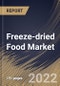 Freeze-dried Food Market Size, Share & Industry Trends Analysis Report By Distribution Channel (B2B and B2C), By B2C Type (Supermarkets/Hypermarkets, Convenience Stores), By Product, By Regional Outlook and Forecast, 2022 - 2028 - Product Thumbnail Image