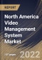 North America Video Management System Market Size, Share & Industry Trends Analysis Report By Technology, By Vertical, By Component (Solution and Services), By Deployment Type (On-Premise and Cloud), By Application, By Country and Growth Forecast, 2022 - 2028 - Product Thumbnail Image