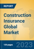 Construction Insurance Global Market Insights 2023, Analysis and Forecast to 2028, by Market Participants, Regions, Technology, Application, Product Type- Product Image