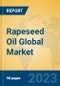 Rapeseed Oil Global Market Insights 2023, Analysis and Forecast to 2028, by Manufacturers, Regions, Technology, Application, Product Type - Product Thumbnail Image