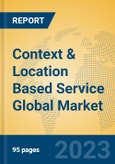 Context & Location Based Service Global Market Insights 2023, Analysis and Forecast to 2028, by Market Participants, Regions, Technology, Application, Product Type- Product Image