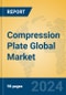 Compression plate Global Market Insights 2024, Analysis and Forecast to 2029, by Manufacturers, Regions, Technology - Product Thumbnail Image