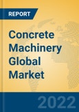 Concrete Machinery Global Market Insights 2022, Analysis and Forecast to 2027, by Manufacturers, Regions, Technology, Application, Product Type- Product Image