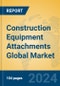 Construction Equipment Attachments Global Market Insights 2024, Analysis and Forecast to 2029, by Manufacturers, Regions, Technology, Application - Product Thumbnail Image