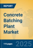 Concrete Batching Plant Market Insights 2025, Analysis and Forecast to 2030, by Manufacturers, Regions, Technology, Product Type- Product Image