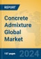 Concrete Admixture Global Market Insights 2024, Analysis and Forecast to 2029, by Market Participants, Regions, Technology, Application, Product Type - Product Image