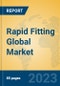 Rapid Fitting Global Market Insights 2023, Analysis and Forecast to 2028, by Manufacturers, Regions, Technology, Application, Product Type - Product Image