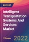 Intelligent Transportation Systems And Services (Itss) Market Size, Market Share, Application Analysis, Regional Outlook, Growth Trends, Key Players, Competitive Strategies and Forecasts, 2022 to 2030 - Product Thumbnail Image