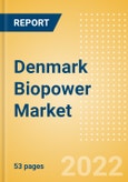 Denmark Biopower Market Size and Trends by Installed Capacity, Generation and Technology, Regulations, Power Plants, Key Players and Forecast, 2022-2035- Product Image