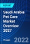 Saudi Arabia Pet Care Market Overview 2027 - Product Thumbnail Image