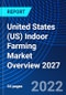 United States (US) Indoor Farming Market Overview 2027 - Product Thumbnail Image