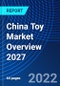 China Toy Market Overview 2027 - Product Thumbnail Image