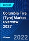 Columbia Tire (Tyre) Market Overview 2027 - Product Thumbnail Image