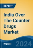 India Over The Counter Drugs Market, By Region, By Competition, Forecast & Opportunities, 2020-2030F- Product Image