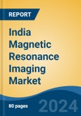 India Magnetic Resonance Imaging Market, By Region, Competition, Forecast and Opportunities, 2020-2030F- Product Image