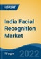 India Facial Recognition Market, By Component, By Deployment, By End User Industry, By Region, Competition, Opportunity and Forecast, FY2018-FY2028F - Product Thumbnail Image
