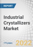 Industrial Crystallizers Market by Type (DTB, Forced Circulation, Fluidized Bed), Process (Continuous, Batch), End-use Industry (Food & Beverage, Pharmaceutical, Chemical, Agrochemical, Wastewater Treatment) & Region - Forecast to 2027- Product Image