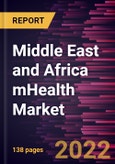 Middle East and Africa mHealth Market Forecast to 2028 - COVID-19 Impact and Regional Analysis- by Service Type, Devices Type, and End User Type- Product Image