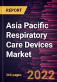 Asia Pacific Respiratory Care Devices Market Forecast to 2028 - COVID-19 Impact and Regional Analysis By Product, Indication and End User- Product Image