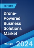 Drone-Powered Business Solutions Market Report by Type, Solution, Application, End Use, and Region 2024-2032- Product Image