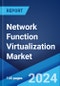 Network Function Virtualization Market Report by Offering, Deployment Mode, Enterprise Size, Application, End-User, and Region 2024-2032 - Product Image