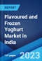 Flavoured and Frozen Yoghurt Market in India: Industry Trends, Share, Size, Growth, Opportunity and Forecast 2023-2028 - Product Thumbnail Image