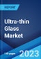 Ultra-thin Glass Market: Global Industry Trends, Share, Size, Growth, Opportunity and Forecast 2023-2028 - Product Thumbnail Image