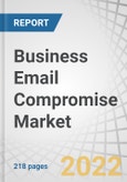 Business Email Compromise (BEC) Market by Offering (Solutions and Services), Deployment Mode (Cloud and On-premises), Organization Size (SMEs and Large Enterprises), Vertical (BFSI, Government, Healthcare) and Region - Forecast to 2027- Product Image