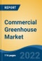 Commercial Greenhouse Market - Global Industry Size, Share, Trends, Opportunity, and Forecast, 2020-2030F - Product Image