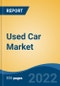 Used Car Market By Vehicle Type, By Propulsion Type, By Sales Channel, By End-Use, By Region, Forecast & Opportunities, 2017- 2027F - Product Thumbnail Image