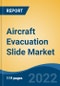 Aircraft Evacuation Slide Market By Aircraft Type, By Demand Category, By Region, Competition, Forecast and Opportunities, 2027 - Product Thumbnail Image