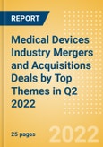 Medical Devices Industry Mergers and Acquisitions Deals by Top Themes in Q2 2022 - Thematic Research- Product Image