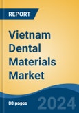 Vietnam Dental Materials Market, By Region, Competition, Forecast and Opportunities, 2019-2029F- Product Image
