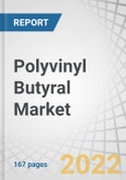 Polyvinyl Butyral (PVB) Market by Application (Films & Sheets, Paints & Coatings, Adhesives), End-use (Automotive, Construction, Electrical & Electronics) and Region (North America, Asia Pacific, Europe, South America, Middle East & Africa) - Forecast to 2027- Product Image