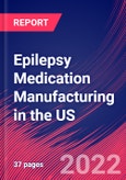 Epilepsy Medication Manufacturing in the US - Industry Market Research Report- Product Image